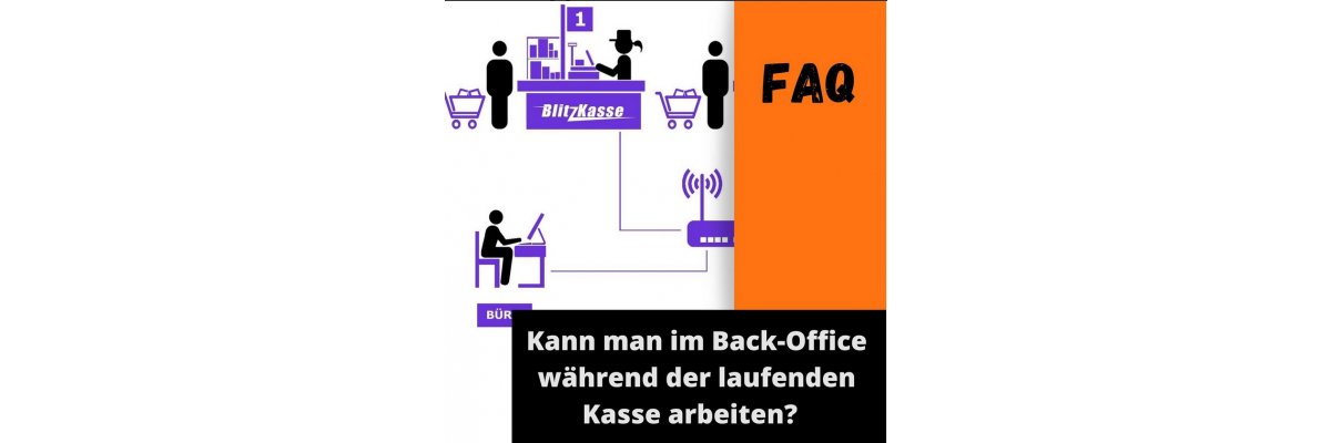 Kann man im Back-Office während der laufenden Kasse arbeiten? - 