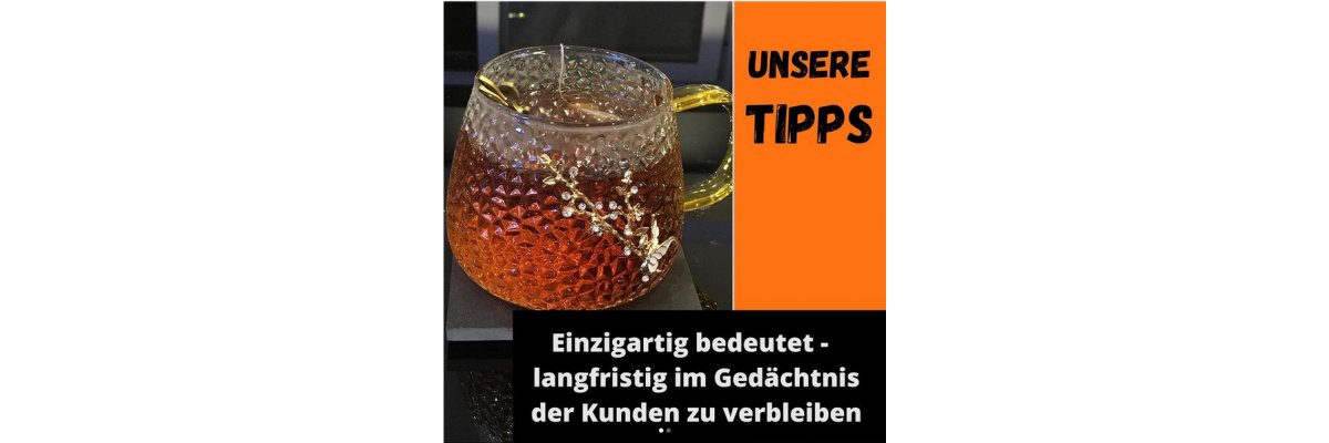 Wie kann Ihr Geschäft langfristig im Gedächtnis der Kunden verbleiben? - 